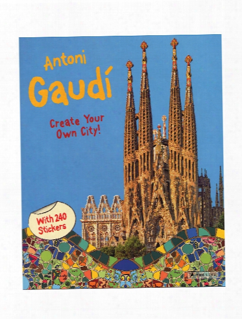 Antoni Gaudi: Create Your Own City Each