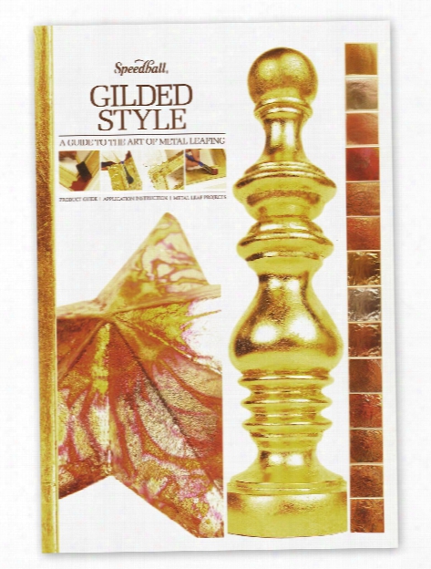 Gilded Style: A Guide To The Art Of Metal Leafing Gilded Style: A Guide To The Art Of Metal Leafig