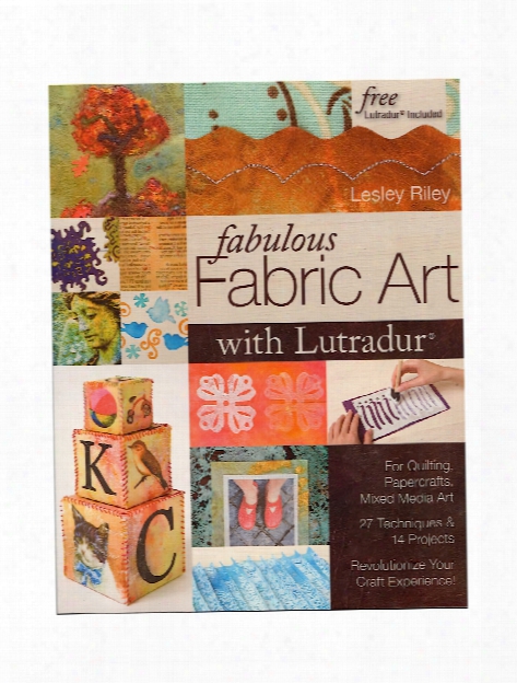 Fabulous Fabric Art With Lutradur Each