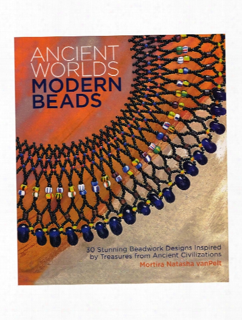 Ancients Worlds, Modern Beads Each