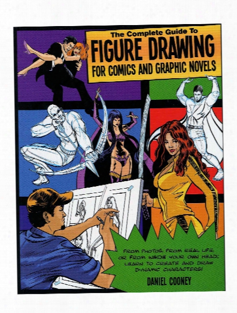 Complete Guide To Figure Drawing For Comics And Graphic Novels Each