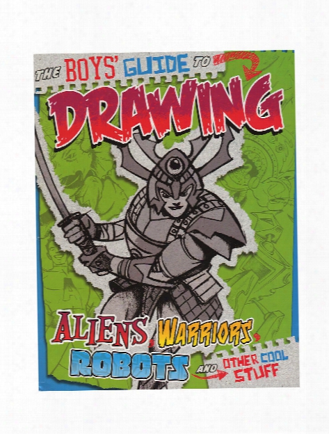 Guide To Drawing Series Boys Guide To Drawing Aliens, Warriors, Robots & Other Cool Stuff