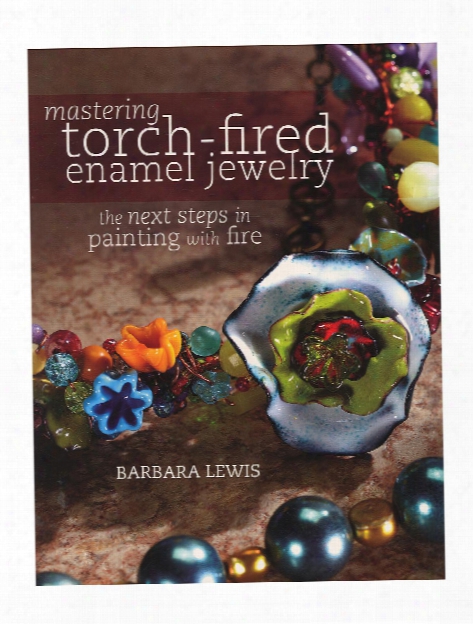 Mastering Torch-fired Enamel Jewelry Each