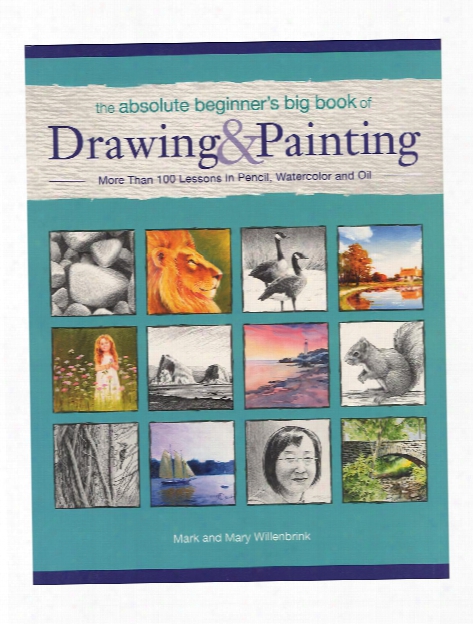 The Absolute Beginner's Big Book Of Drawing And Painting Each