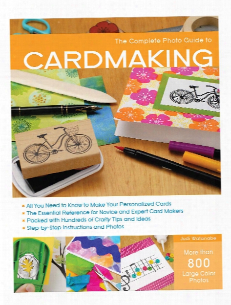 The Complete Photo Guide To Card Making Each