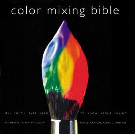 Color Mixing Bible Color Mixing Bible