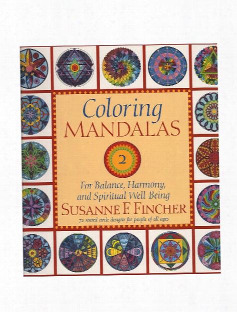 Coloring Mandalas 2 Coloring Mandalas 2: For Balance, Harmony, And Spiritual Well-being