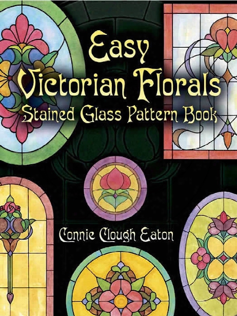 Easy Victorian Florals Stained Glass Pattern Book Easy Victorian Florals Stained Glass Pattern Book