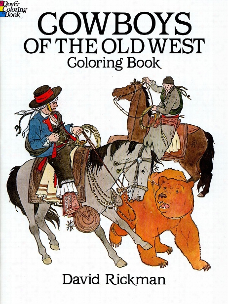 Cowboys Of The Old West Coloring Book Cowboys Of The Old West Coloring Book