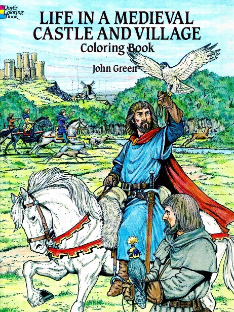 Life In A Meideval Castle And Village Coloring Book Life In A Medieval Castle And Village Coloring Book