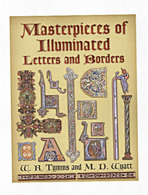 Masterpieces Of Illuminated Letters And Borders Masterpieces Of Illuminated Letters And Borders