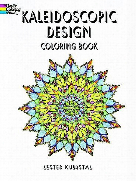 Kaleidoscopic Design Coloring Book Kaleidoscopic Design Coloring Book