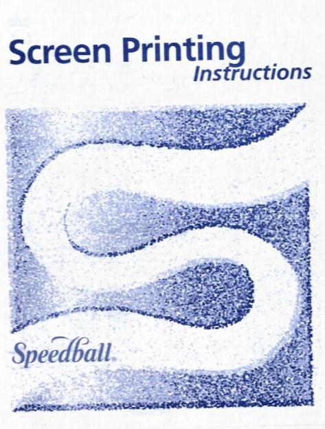 Screen Printing Instructions Booklet Screen Printing Instructions