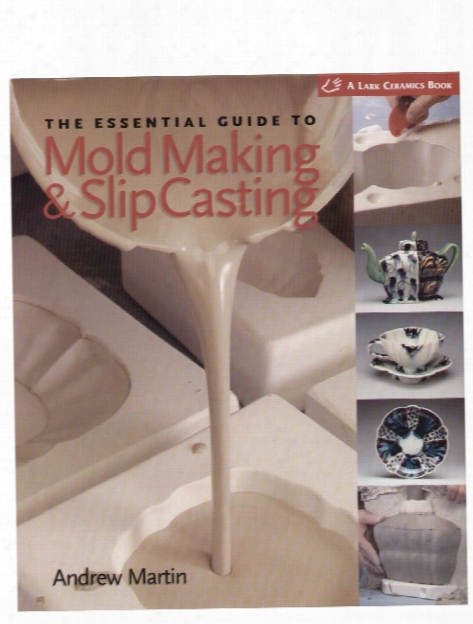 The Essential Guide To Mold Making & Slip Casting The Essential Guide To Mold Making & Slip Casting