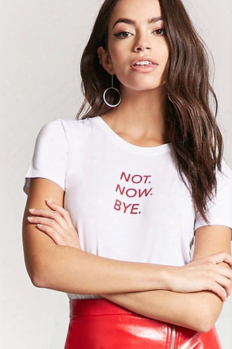 Not Now Bye Graphic Tee