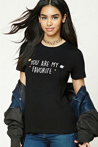 You Are My Favorite Graphic Tee