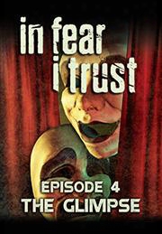 In Fear I Trust - Episode 4: The Glimpse