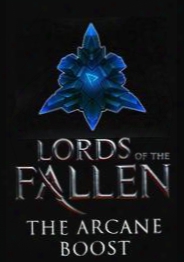 Lords Of The Fallen - The Arcane Boost