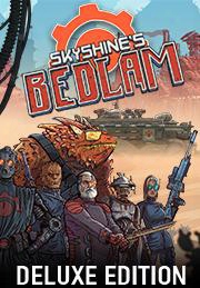 Skyshine's Bedlam Deluxe Edition