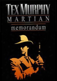 Tex Murphy: Martian Memorandum