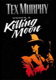 Tex Murphy: Under A Killing Moon